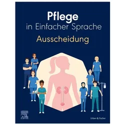 Pflege in Einfacher Sprache: Ausscheidung, Fachbücher von Elsevier GmbH