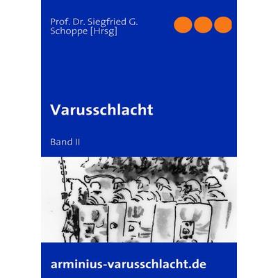 Varusschlacht, Taschenbuch von Siegfried Schoppe, BoD – Books on Demand, 978-3-8391-1287-8