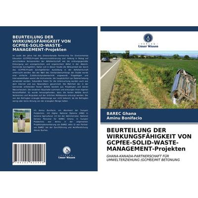Beurteilung der Wirkungsfähigkeit von Gcpfee-Solid-Waste-Management-Projekten, Taschenbuch von Barec Ghana,Aminu Bonifacio, BoD - Books on Demand,