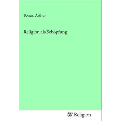 Religion als Schöpfung, Taschenbuch von , MV-Religion, 978-3-96881-363-9