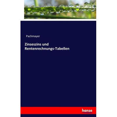 Zinseszins und Rentenrechnungs-Tabellen, Taschenbuch von Pachmayer, Hansebooks, 978-3-7446-5451-7