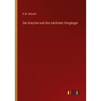 Die Gracche und ihre nächsten Vorgänger, Taschenbuch von K. W. Nitzsch, Outlook, 978-3-368-55863-5