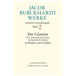 Jacob Burckhardt Werke Bd. 2: Der Cicerone. Eine Anleitung zum Genuss der Kunstwerke Italiens, Sachbücher von Jacob Burckhardt