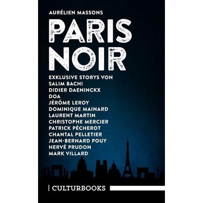 Aurélien Massons PARIS NOIR, Taschenbuch von Christophe Mercier,Didier Daeninckx,Jérôme Leroy,Marc Villard,Chantal Pelletier, CulturBooks Verlag,