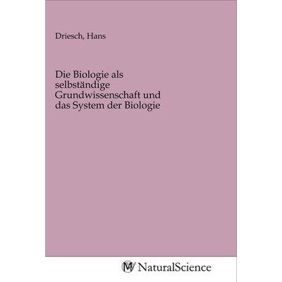Die Biologie als selbständige Grundwissenschaft und das System der Biologie, Taschenbuch von , MV-NaturalScience, 978-3-96878-832-6