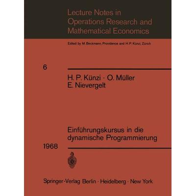 Einführungskursus in die dynamische Programmierung, Taschenbuch von H. P. Künzi,O. Müller,E. Nievergelt, Springer Berlin, 978-3-540-04255-6