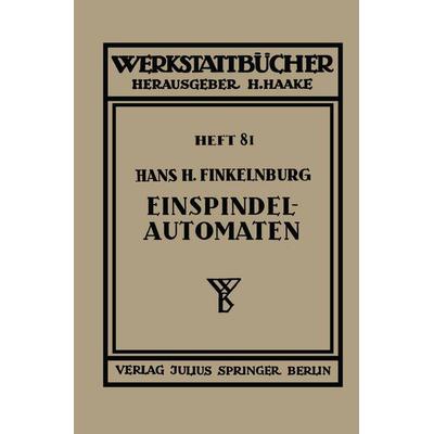 Die wirtschaftliche Verwendung von Einspindelautomaten, Taschenbuch von Hans H. Finkelnburg, Springer Wien, 978-3-7091-9738-7