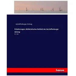 Erheiterungen, Belletristisches Beiblatt der Aschaffenburger Zeitung, Belletristik von Aschaffenburger Zeitung