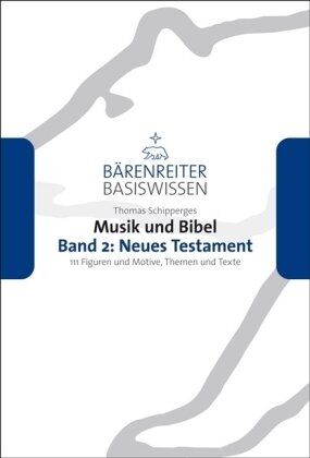 Thomas Schipperges - Musik und Bibel 2: Neues Testament: 111 Figuren und Motive, Themen und Texte - Preis vom 10.10.2026 11:48:34 h