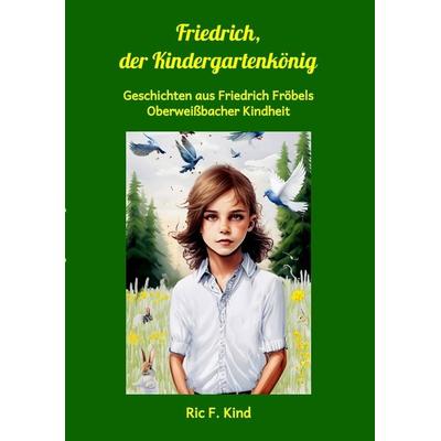 Friedrich, der Kindergartenkönig, Taschenbuch von Ric F. Kind, Tredition, 978-3-384-36870-6