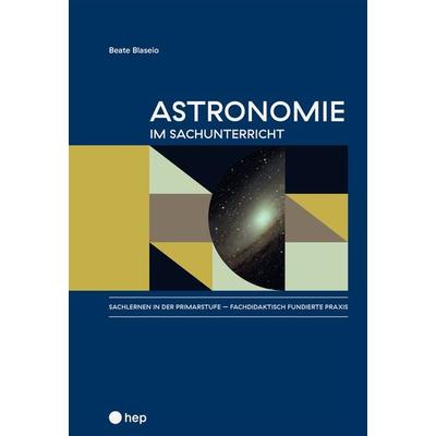 Astronomie im Sachunterricht, Taschenbuch von Beate Blaseio, Hep verlag, 978-3-0355-2222-8