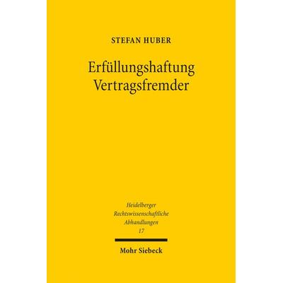 Erfüllungshaftung Vertragsfremder, Gebundene Ausgabe von Stefan Huber, Mohr Siebeck, 978-3-16-154653-2