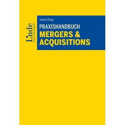 Praxishandbuch Mergers & Acquisitions, Gebundene Ausgabe von Günther Hanslik,Anna Josefine Cappel,Alexandra Dolezel,Alexia Gangl,Tobias Hauer, Linde,