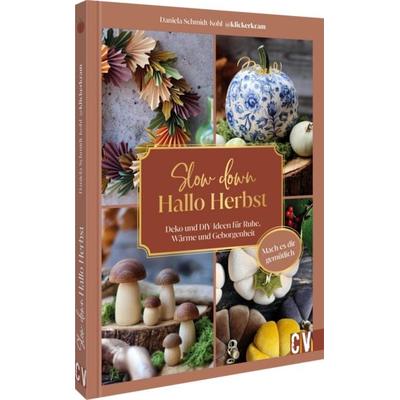 Slow down, hallo Herbst, Gebundene Ausgabe von Daniela Schmidt-Kohl, Christophorus, 978-3-8388-3993-6