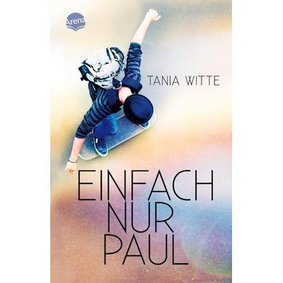 Einfach nur Paul, Taschenbuch von Tania Witte, Arena, 978-3-401-51280-8