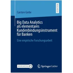 Big Data Analytics als elementares Kundenbindungsinstrument für Banken, Fachbücher von Carsten Giebe