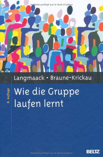Barbara Langmaack - Wie die Gruppe laufen lernt: Anregungen zum Planen und Leiten von Gruppen. Ein praktisches Lehrbuch - Preis vom 13.10.2026 11:25:28 h