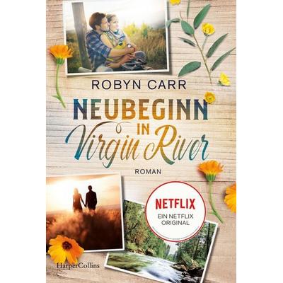 Neubeginn in Virgin River, Taschenbuch von Robyn Carr, HarperCollins Taschenbuch, 978-3-365-00781-5