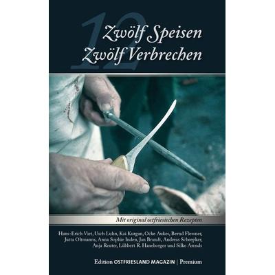 12 Speisen - 12 Verbrechen, Taschenbuch von Kai Kurgan,Silke Arends,Lübbert R. Haneborger,Bernd Flessner,Andreas Scheepker, Ostfriesland Verlag,