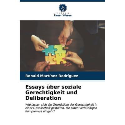 Essays über soziale Gerechtigkeit und Deliberation, Taschenbuch von Ronald Martínez Rodríguez, Verlag Unser Wissen, 978-620-6-98325-5