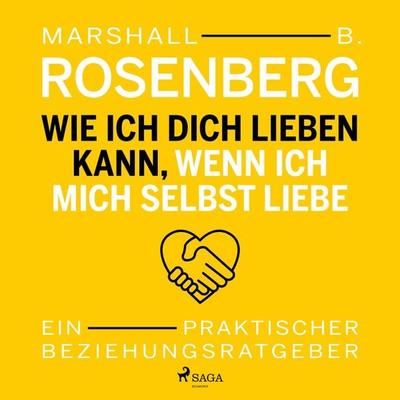 Wie ich dich lieben kann, wenn ich mich selbst liebe. Ein praktischer Beziehungsratgeber - Marshall B. Rosenberg, Audio, 9788728104064