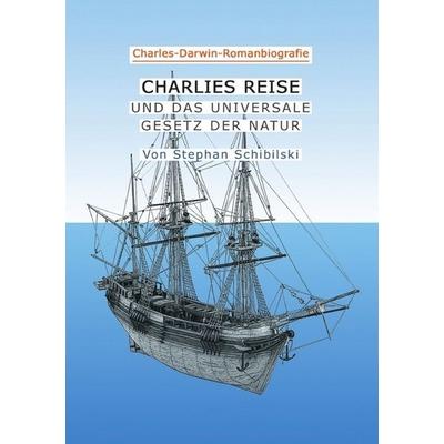 CHARLIES REISE Charles-Darwin-Roman, Taschenbuch von Stephan Schibilski, Epubli, 978-3-7467-3016-5