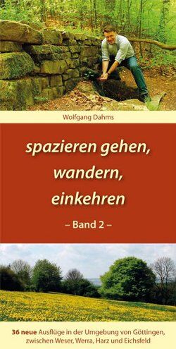 Wolfgang Dahms - spazieren gehen, wandern, einkehren: 36 neue Ausflüge in der Umgebung von Göttingen, zwischen Weser, Werra, Harz und Eichsfeld - Preis vom 30.09.2026 09:01:18 h