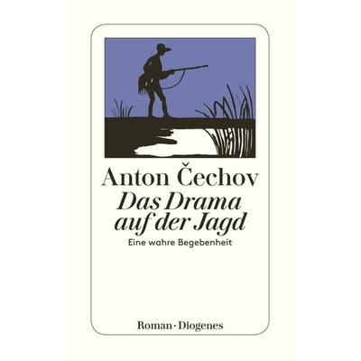 Das Drama auf der Jagd, Taschenbuch von Anton Cechov, Diogenes Verlag AG, 978-3-257-21379-9