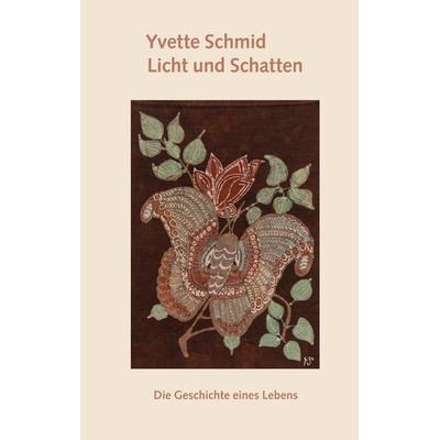 Licht und Schatten, Gebundene Ausgabe von Yvette Schmid, BoD – Books on Demand, 978-3-7431-9264-5