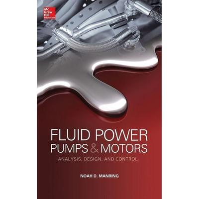Fluid Power Pumps and Motors, Gebundene Ausgabe von Noah D. Manring, MCGRAW-HILL Professional, 978-0-07-181220-7