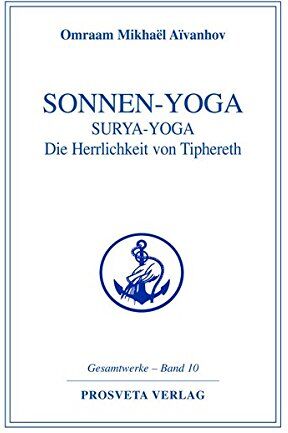 Aïvanhov, Omraam Mikhaël - Sonnen-Yoga: Surya-Yoga: Die Herrlichkeit von Tipheret (Reihe Gesamtwerke Aivanhov) - Preis vom 11.10.2026 03:10:56 h