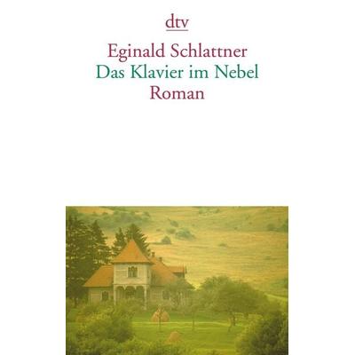 Das Klavier im Nebel, Taschenbuch von Eginald Schlattner, dtv, 978-3-423-13617-4