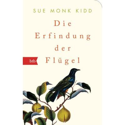 Die Erfindung der Flügel, Taschenbuch von Sue Monk Kidd, btb, 978-3-442-71707-1