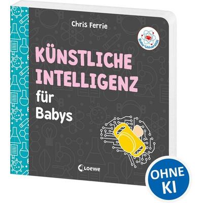 Baby-Universität - Künstliche Intelligenz für Babys, Gebundene Ausgabe von Chris Ferrie, Loewe