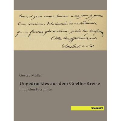 Ungedrucktes aus dem Goethe-Kreise, Taschenbuch von , Saxoniabuch.de, 978-3-944822-94-5