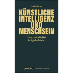 Künstliche Intelligenz und Menschsein, Fachbücher von Sascha Bischof
