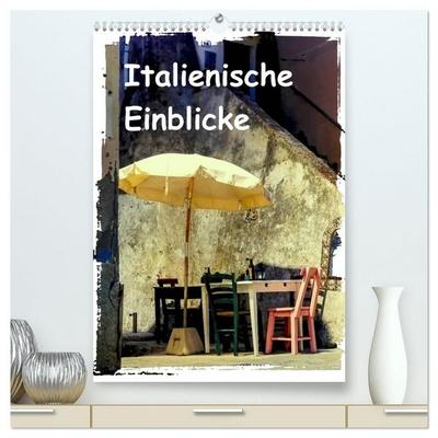 Italienische Einblicke (hochwertiger Premium Wandkalender 2027 DIN A2 hoch), Kunstdruck in Hochglanz