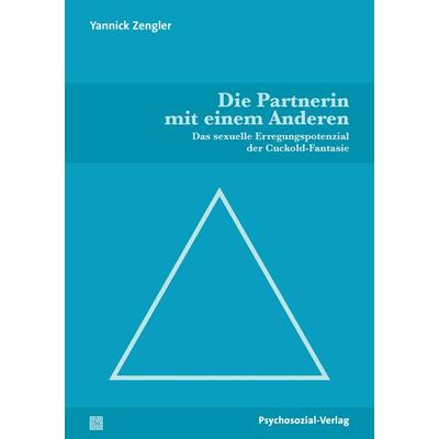 Die Partnerin mit einem Anderen, Taschenbuch von Yannick Zengler, Psychosozial, 978-3-8379-3250-8
