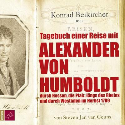 Tagebuch einer Reise mit Alexander von Humboldt - Steven Jan van Geuns, Audio, 4066004254487