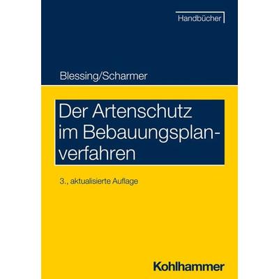 Der Artenschutz im Bebauungsplanverfahren, Taschenbuch von Matthias Blessing, Kohlhammer, 978-3-17-031422-1
