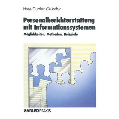 Personalberichterstattung mit Informationssystemen, Gebundene Ausgabe von Hans-Günther Grünefeld, Gabler, 978-3-409-13833-8