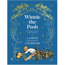 Winnie-The-Pooh: The Complete Collection of Stories and Poems, Kinderbücher von E. H. Shepard, A A Milne