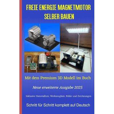 Freie Energie Magnetmotor selber bauen Ausgabe 2025, Taschenbuch von Chris James Carter, Epubli, 978-3-8190-2527-3