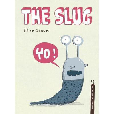 The Slug, Gebundene Ausgabe von Elise Gravel, Tundra, 978-1-77049-655-2