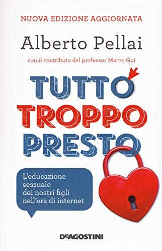 Tutto troppo presto. L'educazione sessuale dei nostri figli nell'era di internet. Nuova ediz. - Preis vom 05.10.2026 03:47:11 h