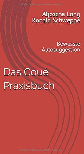 Aljoscha Long - Das Coué Praxisbuch: Bewusste Autosuggestion - Preis vom 12.10.2026 11:37:12 h