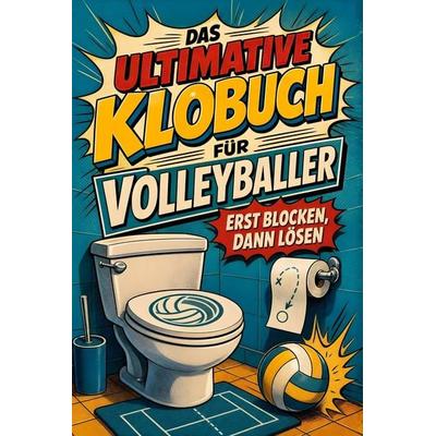 Das ultimative Klobuch für Volleyballer, Taschenbuch von Jonah Peters, Tiptop, 978-3-696-10333-0