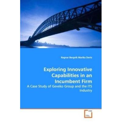 Bergvik, R: Exploring Innovative Capabilities in an Incumben, Taschenbuch von Ragnar Bergvik, VDM, 978-3-639-10273-4
