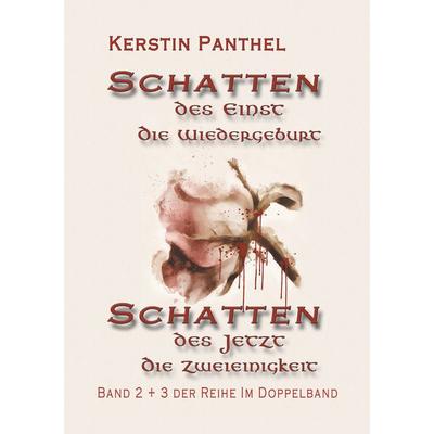 Schatten des Einst' und 'Schatten des Jetzt, Taschenbuch von Kerstin Panthel, BoD – Books on Demand, 978-3-7504-0290-4
