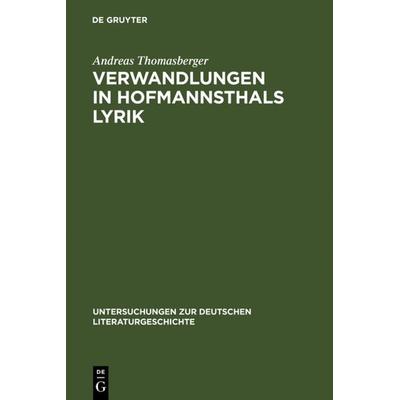 Verwandlungen in Hofmannsthals Lyrik, Gebundene Ausgabe von Andreas Thomasberger, De Gruyter, 978-3-484-32070-3